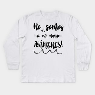 Songs in Spanish: We are not of this world: ¡Vámonos!. Rock in Spanish. Kids Long Sleeve T-Shirt